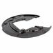 Brake Dust Shield Splash Guard - Left, Front, Rear